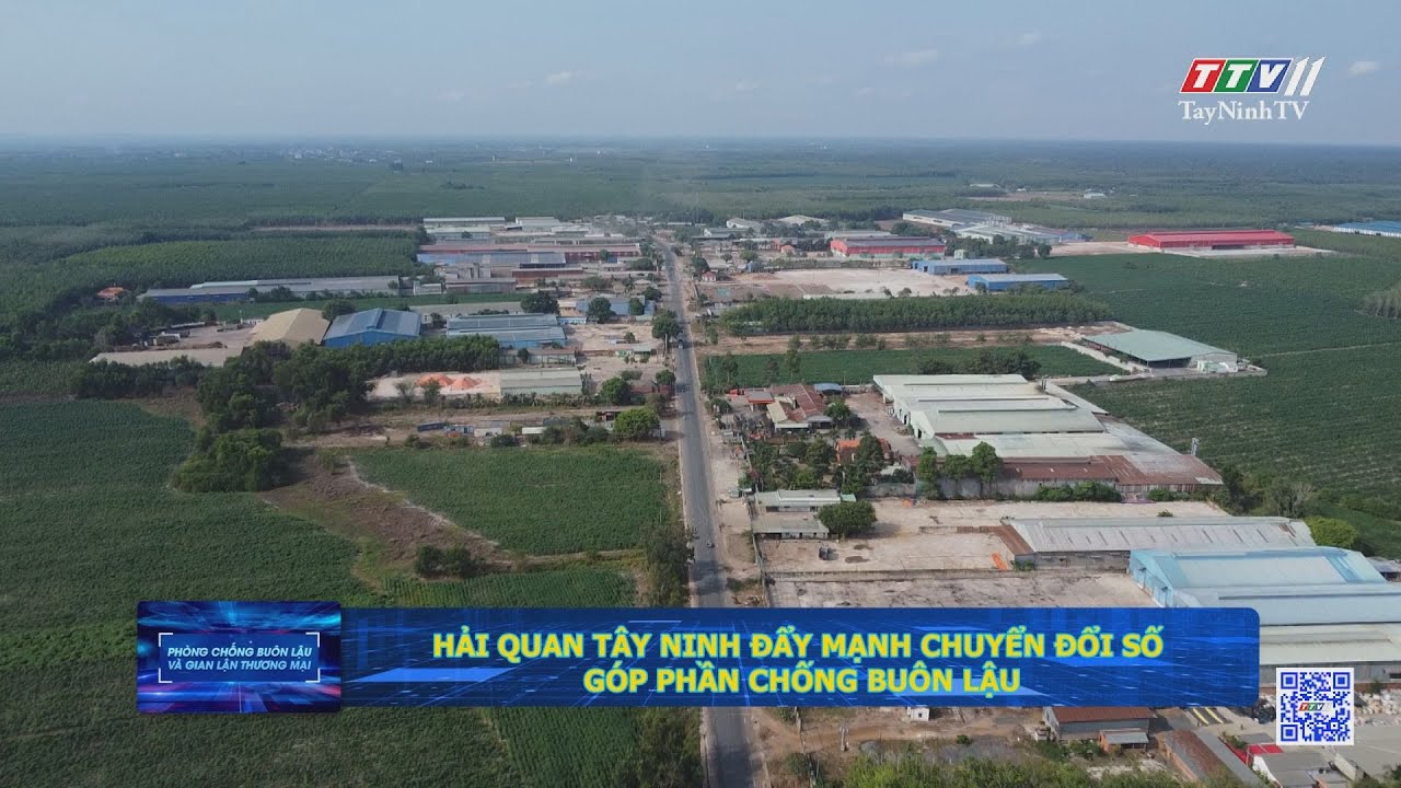 Hải quan Tây Ninh đẩy mạnh chuyển đổi số, góp phần chống buôn lậu | PHÒNG CHỐNG BUÔN LẬU VÀ GIAN LẬN THƯƠNG MẠI | TayNinhTV